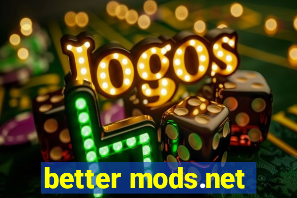 better mods.net